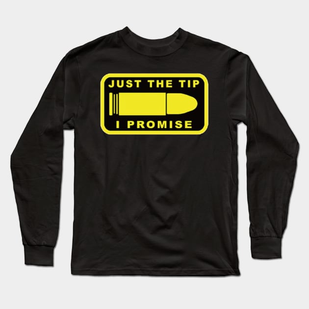 Just The Tip I Promise Long Sleeve T-Shirt by  The best hard hat stickers 